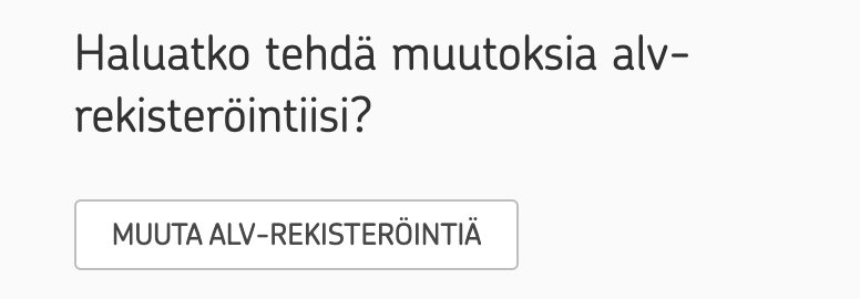 Haluatko tehdä muutoksia alv-rekisteröintiisi -otsikon alta löytyy Muuta alv-rekisteröintiä -painike.